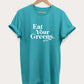 Eat Your Greens T-Shirt